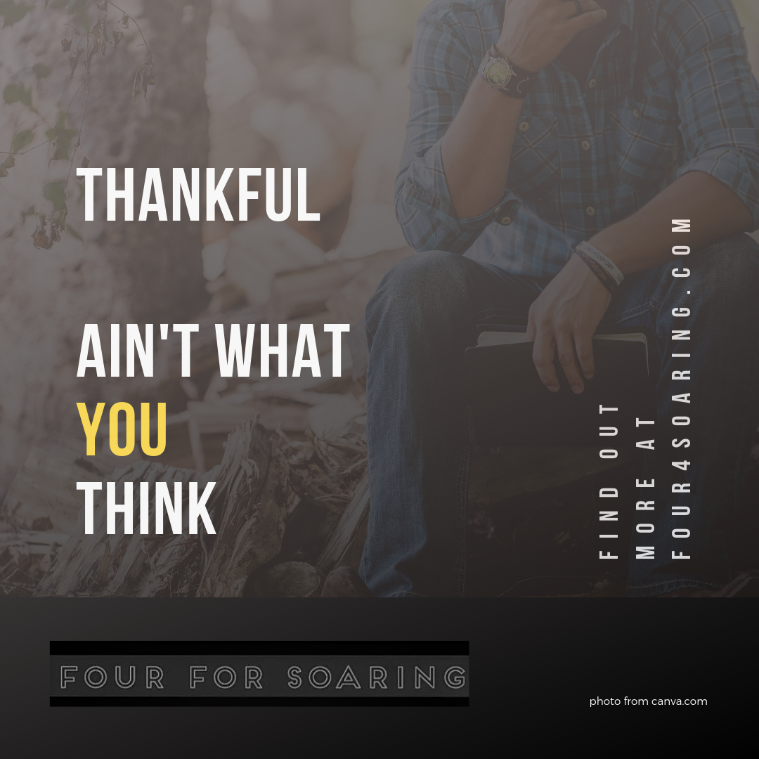 Thankful ain’t what YOU think
